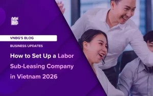 Comprehensive guide on how to setup a Sub-Leasing business in Vietnam in 2026