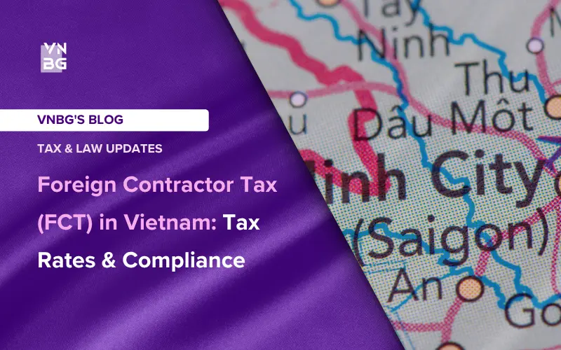 Foreign Contractor Tax (FCT) in Vietnam Tax Rates & Compliance