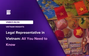 Legal Representative in Vietnam All You Need to Know