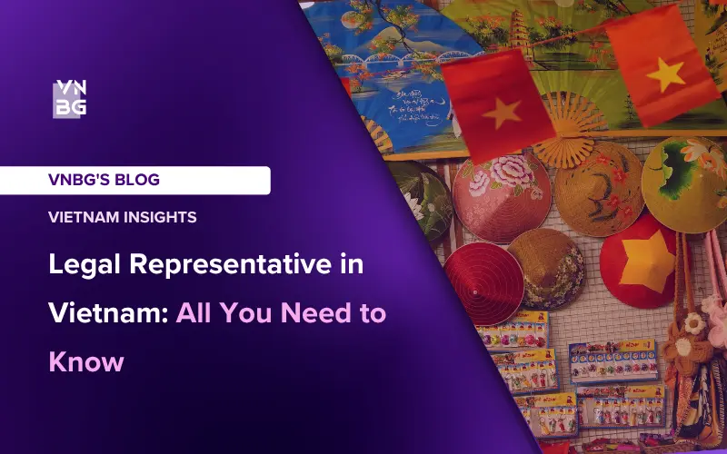 Legal Representative in Vietnam All You Need to Know