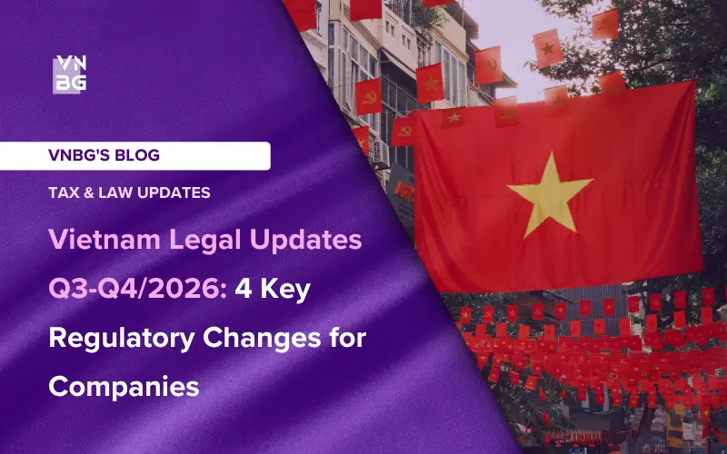 Vietnam Legal Updates 4 Key Regulatory Changes for Foreign Investors